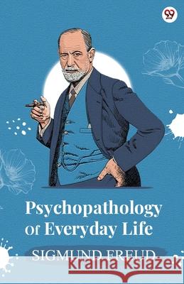 Psychopathology Of Everyday Life Sigmund Freud 9789370816145 Double 9 Books