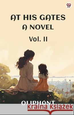 At His Gates A Novel Vol. II Oliphant Oliphant 9789370816329 Double 9 Books