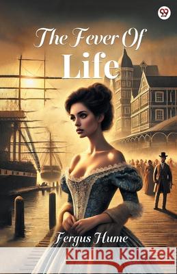 The Fever Of Life Fergus Hume 9789370816589 Double 9 Books