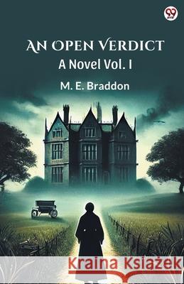 An Open Verdict A Novel Vol. I M. E. Braddon 9789370817043