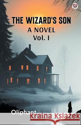 The Wizard's Son A Novel Vol. I Oliphant Oliphant 9789370817425 Double 9 Books
