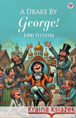 A Drake By George! John Trevena 9789370817654