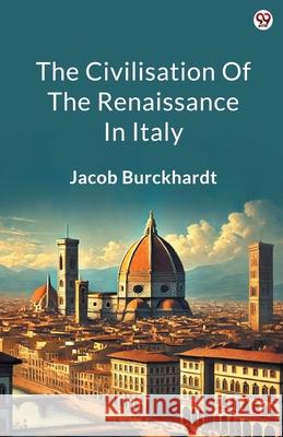 The Civilisation Of The Renaissance In Italy Jacob Burckhardt 9789370817739 Double 9 Books