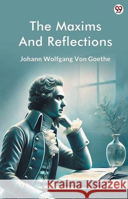 The Maxims And Reflections Johann Wolfgang Von Goethe 9789370818200 Double 9 Books