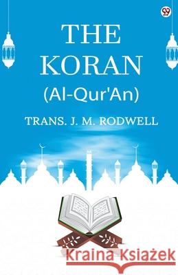 The Koran (Al-Qur'An) Trans J. M. Rodwell 9789370818248