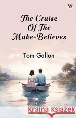 The Cruise Of The Make-Believes Tom Gallon 9789370818514 Double 9 Books
