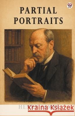 Partial Portraits Henry James 9789370818712 Double 9 Books