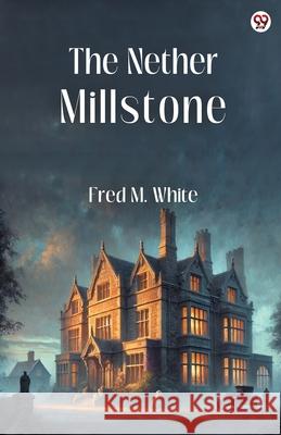 The Nether Millstone Fred M. White 9789370819030