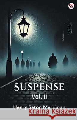 Suspense Vol. II Henry Seton Merriman 9789370819078 Double 9 Books