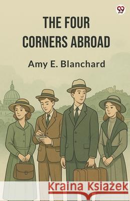 The Four Corners Abroad Amy E. Blanchard 9789370819719 Double 9 Books