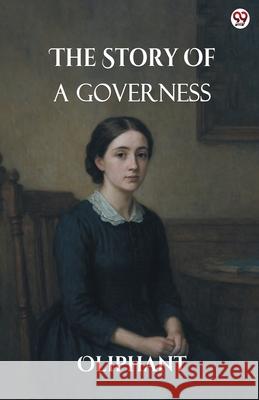 The Story Of A Governess Oliphant Oliphant 9789370819894 Double 9 Books