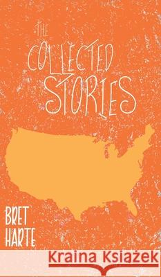 The Collected Stories Bret Harte 9789370881549 Jollyjoy Books Pvt Ltd