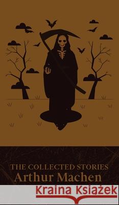 The Collected Stories Arthur Machen 9789370882959