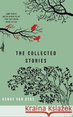 The Collected Stories Henry Van Dyke 9789370884977