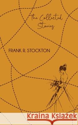 The Collected Stories Frank Stockton 9789370887015