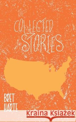 The Collected Stories Bret Harte 9789370887145 Jollyjoy Books Pvt Ltd