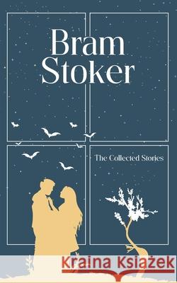 The Collected Stories Bram Stoker 9789370887701
