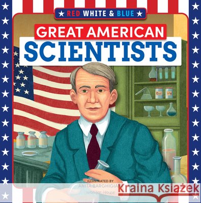 Red, White & Blue Great American Scientists Wonder House Books                       Anita Barghigiani 9789370893658 Wonder House Books