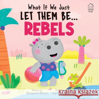 What If We Just Let Them Be...REBELS  9789370895829 