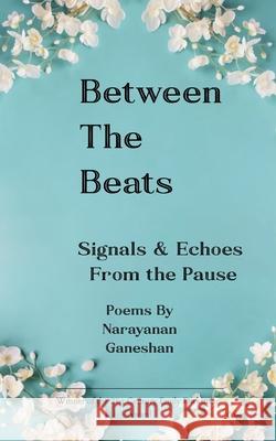 Between The Beats Narayanan Ganeshan 9789370923409