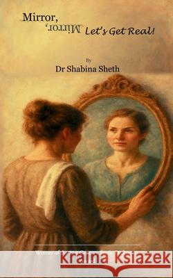 Mirror, Mirror, Let's Get Real! Shabina Sheth 9789370926592