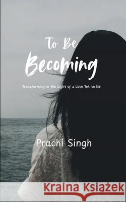 To Be Becoming Prachi Singh 9789370927285