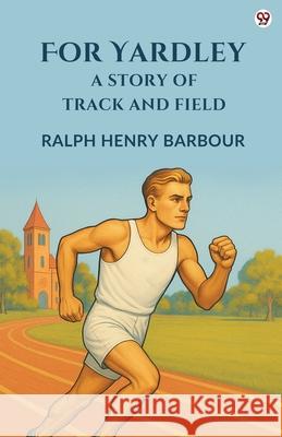 For Yardley A Story Of Track And Field Ralph Henry Barbour 9789371131469