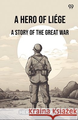 A Hero Of Liege A Story Of The Great War Herbert Strang 9789371131728