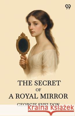 The Secret Of A Royal Mirror Georgie Sheldon 9789371132282 Double 9 Books