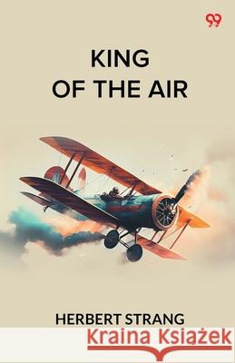 King Of The Air Herbert Strang 9789371132398 Double 9 Books