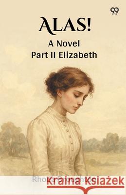 Alas! A Novel Part II Elizabeth Rhoda Broughton 9789371132435 Double 9 Books