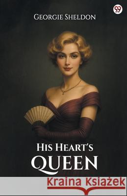 His Heart's Queen Georgie Sheldon 9789371132770 Double 9 Books
