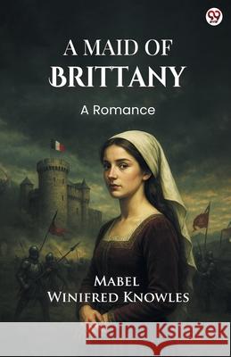 A Maid Of Brittany A Romance Mabel Winifred Knowles 9789371133241 Double 9 Books