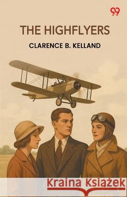 The Highflyers Clarence B. Kelland 9789371133340