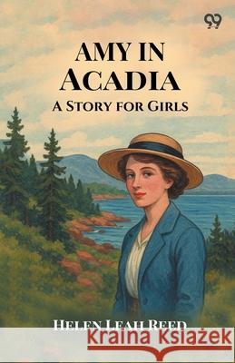 Amy In Acadia A Story for Girls Helen Leah Reed 9789371134033 Double 9 Books