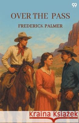 Over The Pass Frederick Palmer 9789371134248 Double 9 Books