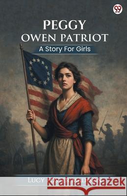 Peggy Owen Patriot A Story For Girls Lucy Foster Madison 9789371134743