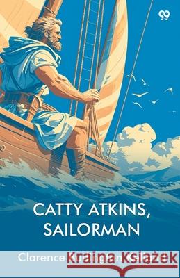 Catty Atkins, Sailorman Clarence Budington Kelland 9789371135528 Double 9 Books
