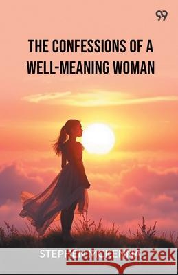 The Confessions Of A Well-Meaning Woman Stephen McKenna 9789371135795