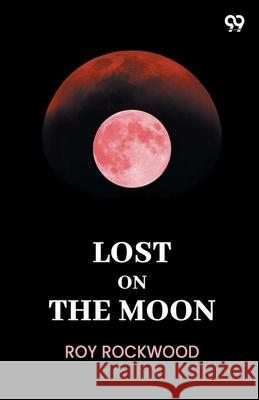 Lost On The Moon Roy Rockwood 9789371135856