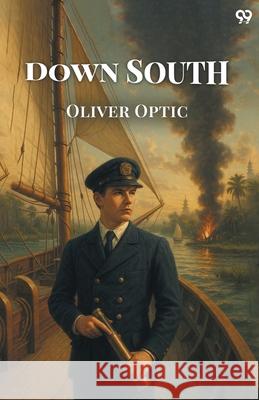 Down South Oliver Optic 9789371136150 Double 9 Books