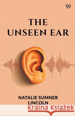 The Unseen Ear Natalie Sumner Lincoln 9789371136198