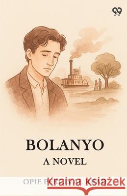 Bolanyo A Novel Opie Percival Read 9789371136495 Double 9 Books