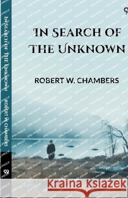 In Search Of The Unknown Robert W. Chambers 9789371136860 Double 9 Books