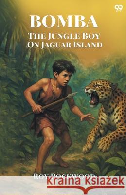 Bomba The Jungle Boy On Jaguar Island Roy Rockwood 9789371137065