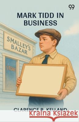 Mark Tidd In Business Clarence B. Kelland 9789371137126 Double 9 Books