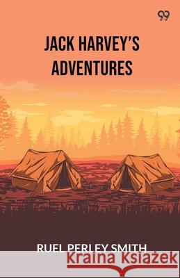 Jack Harvey's Adventures Ruel Perley Smith 9789371137553