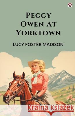 Peggy Owen At Yorktown Lucy Foster Madison 9789371137751