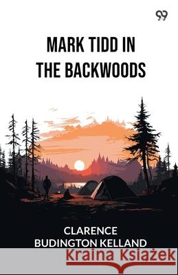 Mark Tidd In The Backwoods Clarence Budington Kelland 9789371137973 Double 9 Books