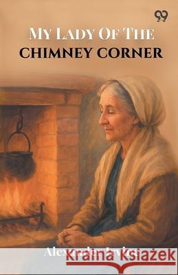 My Lady Of The Chimney Corner Alexander Irvine 9789371137997 Double 9 Books